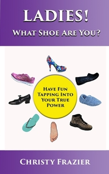 Paperback Ladies! What Shoe Are You?: Have fun tapping into your true power Book