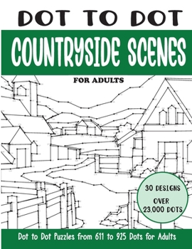 Dot to Dot Countryside Scenes for Adults: Countryside Scenes Connect the Dots Book for Adults (Over 23000 dots) (Dot to Dot Books for Adults)