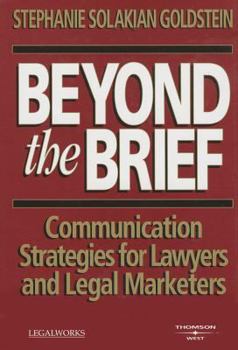 Hardcover Beyond the Brief: Communication Strategies for Lawyers and Legal Marketers Book