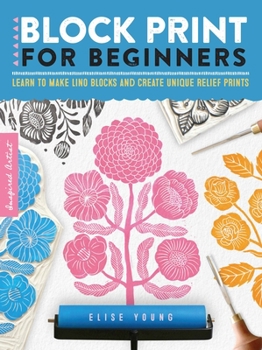 Inspired Artist: Block Printing for Beginners: Learn to make lino blocks and create unique relief prints - Book #2 of the Inspired Artist