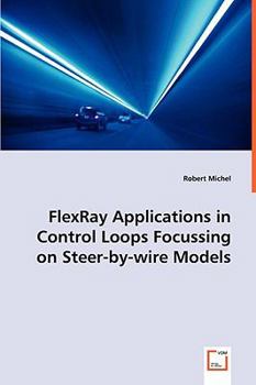 Paperback FlexRay Applications in Control Loops Focussing on Steer-by-wire Models Book