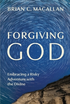 Paperback Forgiving God: Embracing a Risky Adventure with the Divine Book