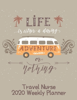 Travel Nurse 2020 Weekly Planner:: RN's, LVN's, Perfect For Keeping Organized While On The Road, Relax with Inspirational Coloring Pages