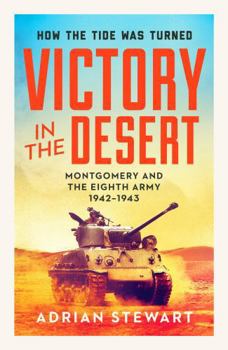 Paperback Victory in the Desert: The Eighth Army from Alam Halfa to Tunis 1942-1943: Montgomery and the Eighth Army 1942-1943 Book