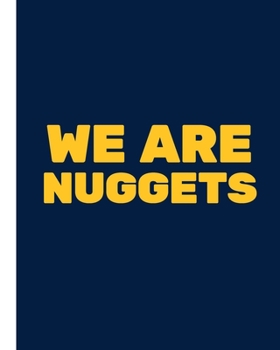 WE ARE NUGGETS: Basketball Game Stats Book, Large Size (8" X 10"), 164 Pages (82 Games), Log The Best Player You Love, Coaching Notebook, Basketball ... and Tactics for Basketball (NBA TEAM)