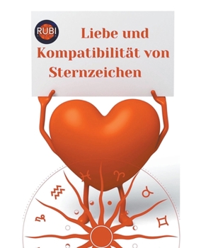 Liebe und Kompatibilität von Sternzeichen (German Edition)