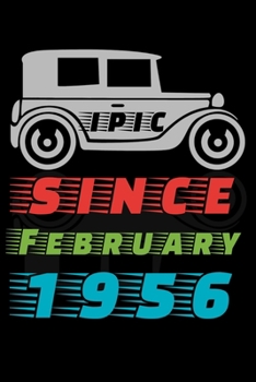 Epic since February 1956: Birthday Gift for 64 Years Old. Blank lined journal/notebook Gift Idea for Women And Men anniversary. 6x9 inches, 120 pages