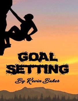 Paperback Goal Setting: The Self-Help Guide to Planning and Realizing Goals Book