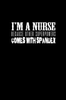 Paperback I'm a nurse because other superpowers come with spandex: 110 Game Sheets - 660 Tic-Tac-Toe Blank Games - Soft Cover Book for Kids for Traveling & Summ Book