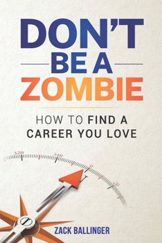 Paperback Don't Be A Zombie: How to Find a Career You Love Book