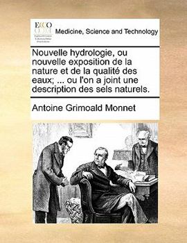 Paperback Nouvelle Hydrologie, Ou Nouvelle Exposition de La Nature Et de La Qualite Des Eaux; ... Ou L'On a Joint Une Description Des Sels Naturels. [French] Book