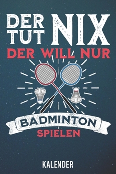 Kalender: 2020 A5 1 Woche 2 Seiten - 110 Seiten - Der tut nix Badminton (German Edition)