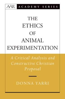 Hardcover The Ethics of Animal Experimentation: A Critical Analysis and Constructive Christian Proposal Book