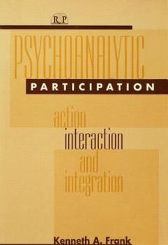 Hardcover Psychoanalytic Participation: Action, Interaction, and Integration Book
