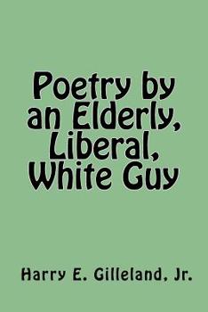Paperback Poetry by an Elderly, Liberal, White Guy Book