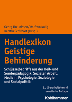 Handlexikon Geistige Behinderung: Schlusselbegriffe Aus Der Heil- Und Sonderpadagogik, Sozialen Arbeit, Medizin, Psychologie, Soziologie Und Sozialpol