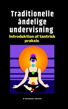 Paperback Traditionelle ?ndelige undervisning: Introduktion af tantrisk praksis [Danish] Book