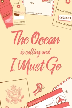 The Ocean Is Calling And I Must Go: 6x9" Dot Bullet Notebook/Journal Funny Adventure, Travel, Vacation, Holiday Diary Gift Idea