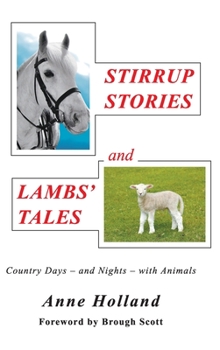 Hardcover STIRRUP STORIES and LAMBS' TALES: Country Days - and Nights - with Animals Book