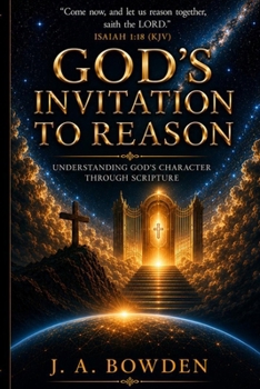 Paperback God's Invitation to Reason: Understanding God's Character Through Scripture Book