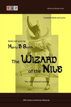 The Wizard of the Nile: The 1895 Musical Comedy: Complete Book and Lyrics