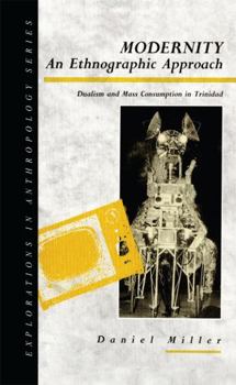 Hardcover Modernity - An Ethnographic Approach: Dualism and Mass Consumption in Trinidad Book