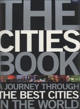 The Cities Book: A Journey Through the Best Cities in the World - Book  of the Lonely Planet Journey Books