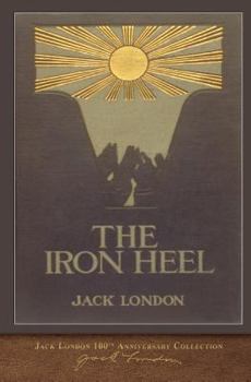 Paperback The Iron Heel: 100th Anniversary Collection Book