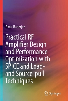 Paperback Practical RF Amplifier Design and Performance Optimization with Spice and Load- And Source-Pull Techniques Book