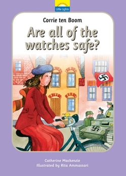 Corrie ten Boom: Are All of the Watches Safe? (Little Lights) - Book  of the Little Lights