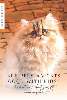 Paperback Are Persian cats good with kids?: Find out more about your pet Book