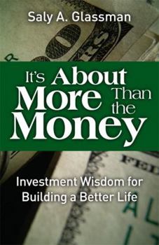 Paperback It's about More Than the Money: Investment Wisdom for Building a Better Life Book