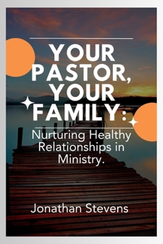 Paperback Your Pastor, Your Family: Nurturing Healthy Relationships in Ministry Book