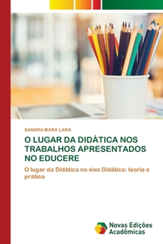 Paperback O Lugar Da Didática Nos Trabalhos Apresentados No Educere [Portuguese] Book