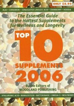 Paperback Top 10 Supplements 2006: The Essential Guide to the Hottest Supplements for Wellness and Longevity Book