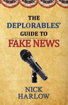 Paperback The Deplorables' Guide to Fake News Book