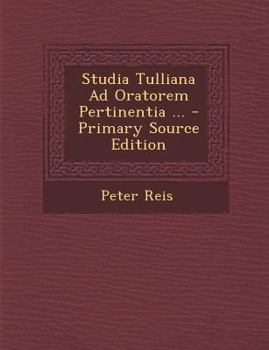 Paperback Studia Tulliana Ad Oratorem Pertinentia ... [Latin] Book