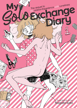 My Solo Exchange Diary Vol. 1 - Book #2 of the My Lesbian Experience with Loneliness