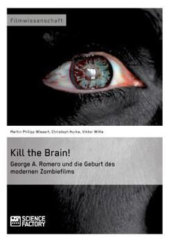 Paperback Kill the Brain! George A. Romero und die Geburt des modernen Zombiefilms [German] Book