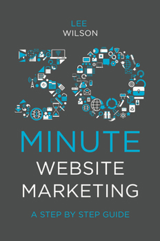 Paperback 30-Minute Website Marketing: A Step by Step Guide Book