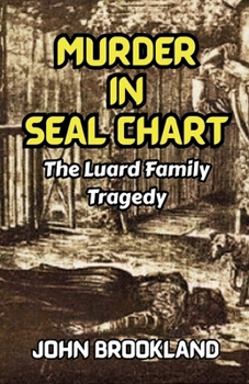 Murder In Seal Chart: The Luard Family Tragedy (The Edwardian Detective Edwin Fowle Series)