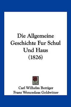 Paperback Die Allgemeine Geschichte Fur Schul Und Haus (1826) [German] Book