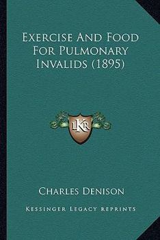 Paperback Exercise And Food For Pulmonary Invalids (1895) Book