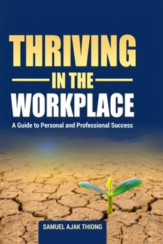 Paperback Thriving in the Workplace: A Guide to Personal and Professional Success Book
