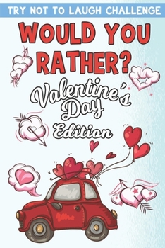 Paperback Try Not To Laugh Challenge, Would You Rather? Valentine's Day Edition: Valentine activity and joke books for kids Book