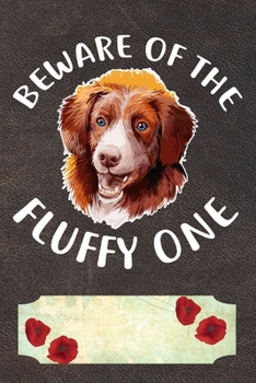 Beware Of The Fluffy One Notebook Journal: 110 Blank Lined Papers - 6x9 Personalized Customized Nova Scotia Duck Tolling Retriever Notebook Journal ... Tolling Retriever Puppy Owners and Lovers
