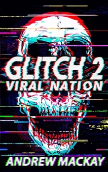 Paperback Glitch 2: Viral Nation: A Cyberpunk Techno Horror Thriller Book