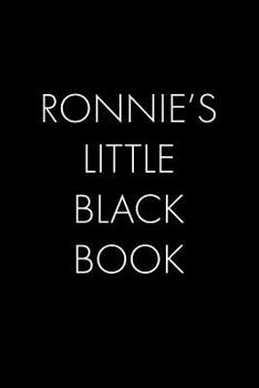 Paperback Ronnie's Little Black Book: The Perfect Dating Companion for a Handsome Man Named Ronnie. A secret place for names, phone numbers, and addresses. Book