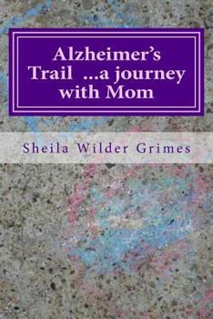 Paperback Alzheimer's Trail ...a journey with Mom: poems/prose Book