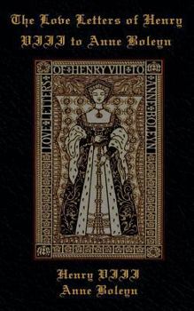 Love Letters of Henry VIII to Anne Boleyn